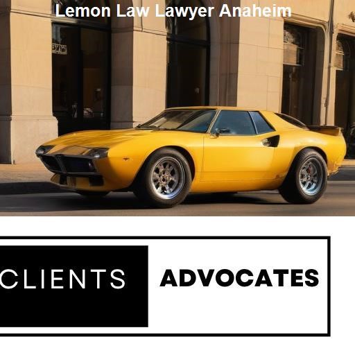 Defining Lemon Law: An Overview - Clients Advocates Anaheim