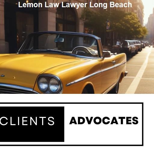 FAQs about Lemon Law and Legal Assistance in Long Beach - Clients Advocates Long Beach