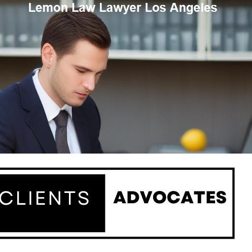 How a Lemon Law Lawyer Can Help - Clients Advocates Los Angeles