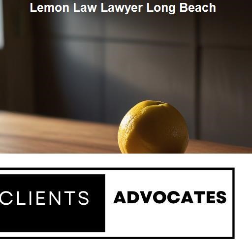 Role of a Lemon Law Lawyer in Long Beach - Clients Advocates Long Beach